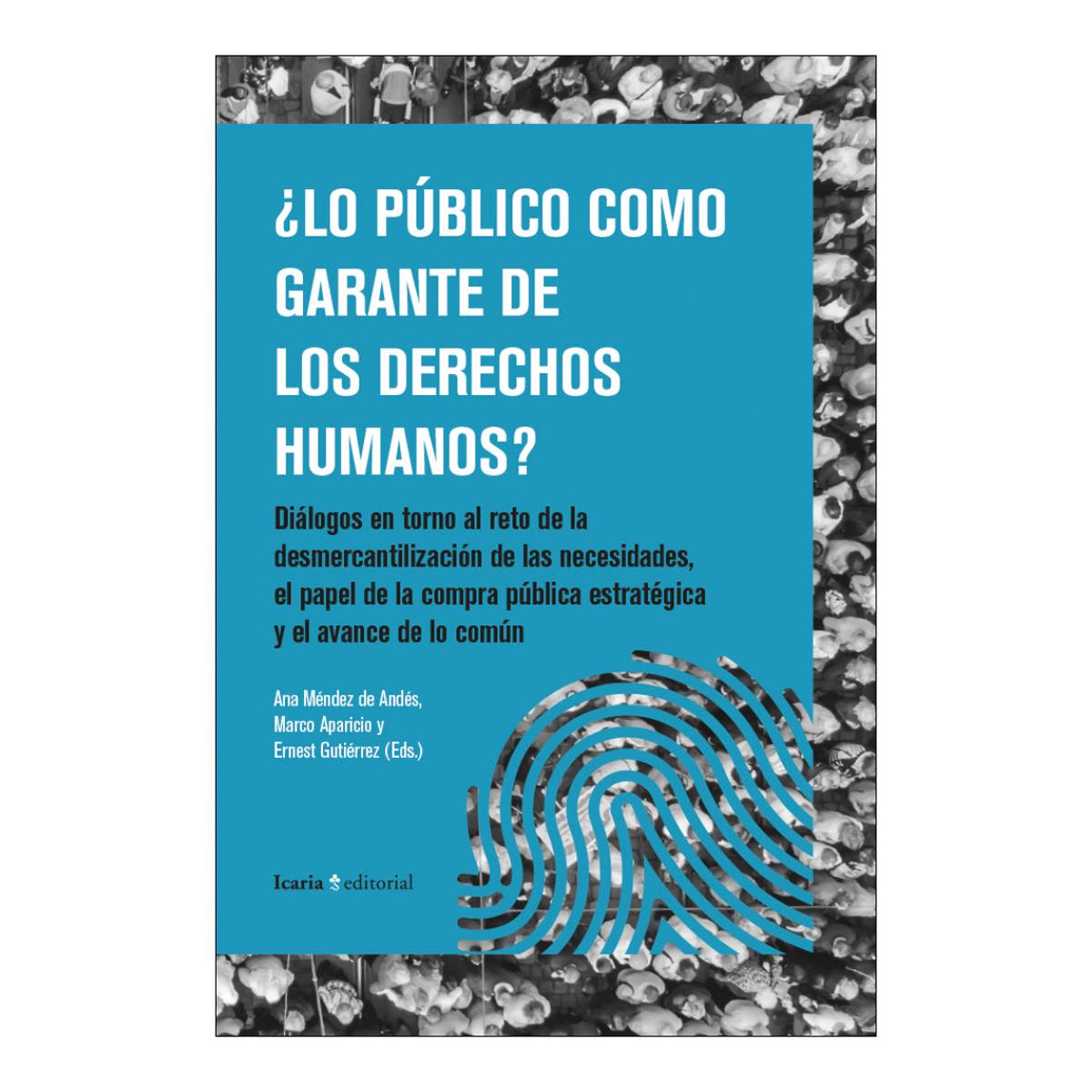 Imagem 0 de ¿LO PÚBLICO COMO GARANTE DE LOS DERECHOS HUMANOS?: Diálogos en torno al reto de la desmercantilización de las necesidades, el pa (Capa mole com abas)