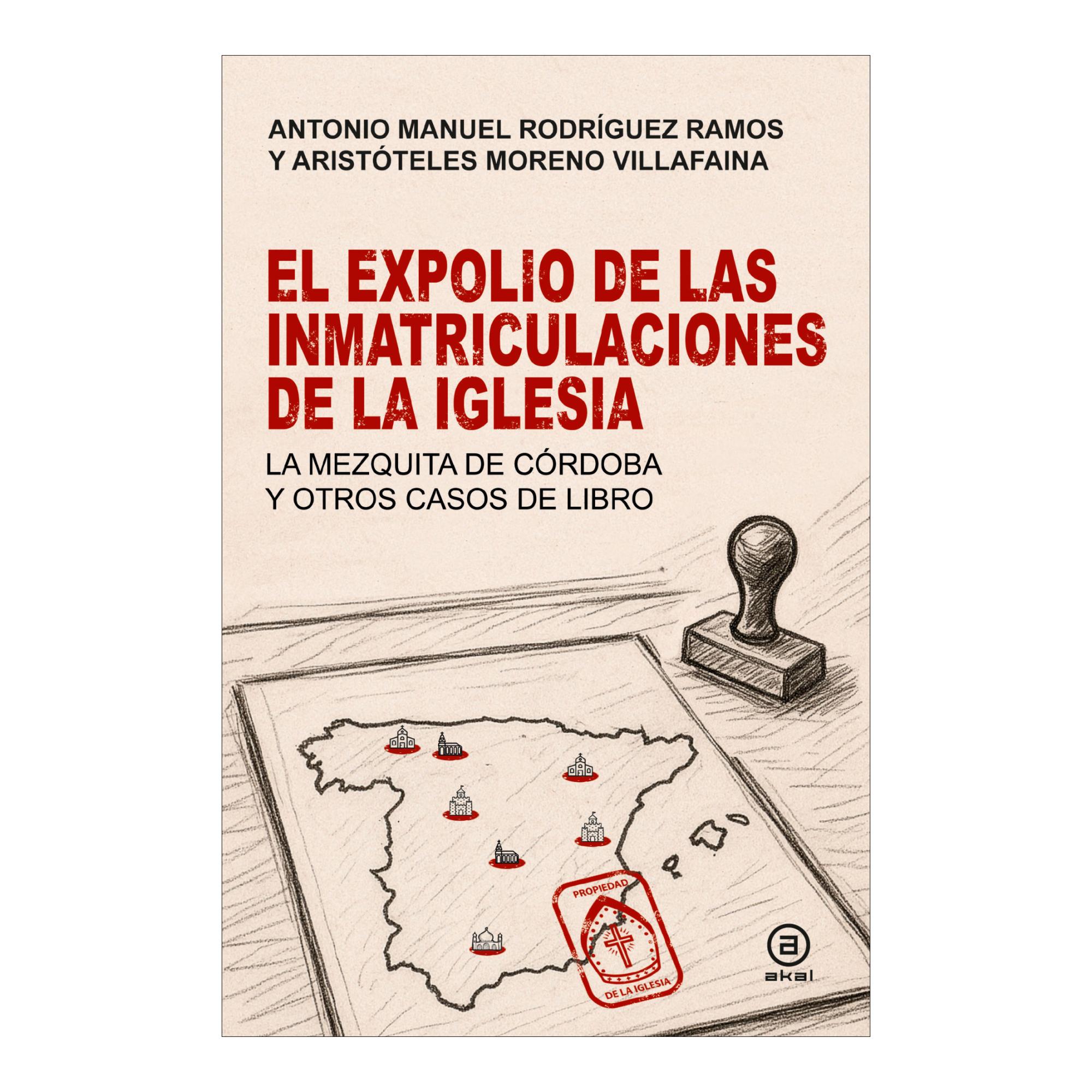 El expolio de las inmatriculaciones de la Iglesia: La mezquita de Córdoba y otros casos de libro  (Tapa blanda con solapas) 1