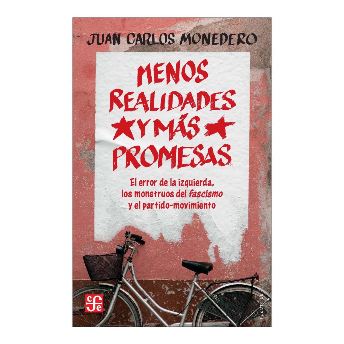 Menos realidades y más promesas: El error de la izquierda, los monstruos del fascismo y el partido-movimiento 1