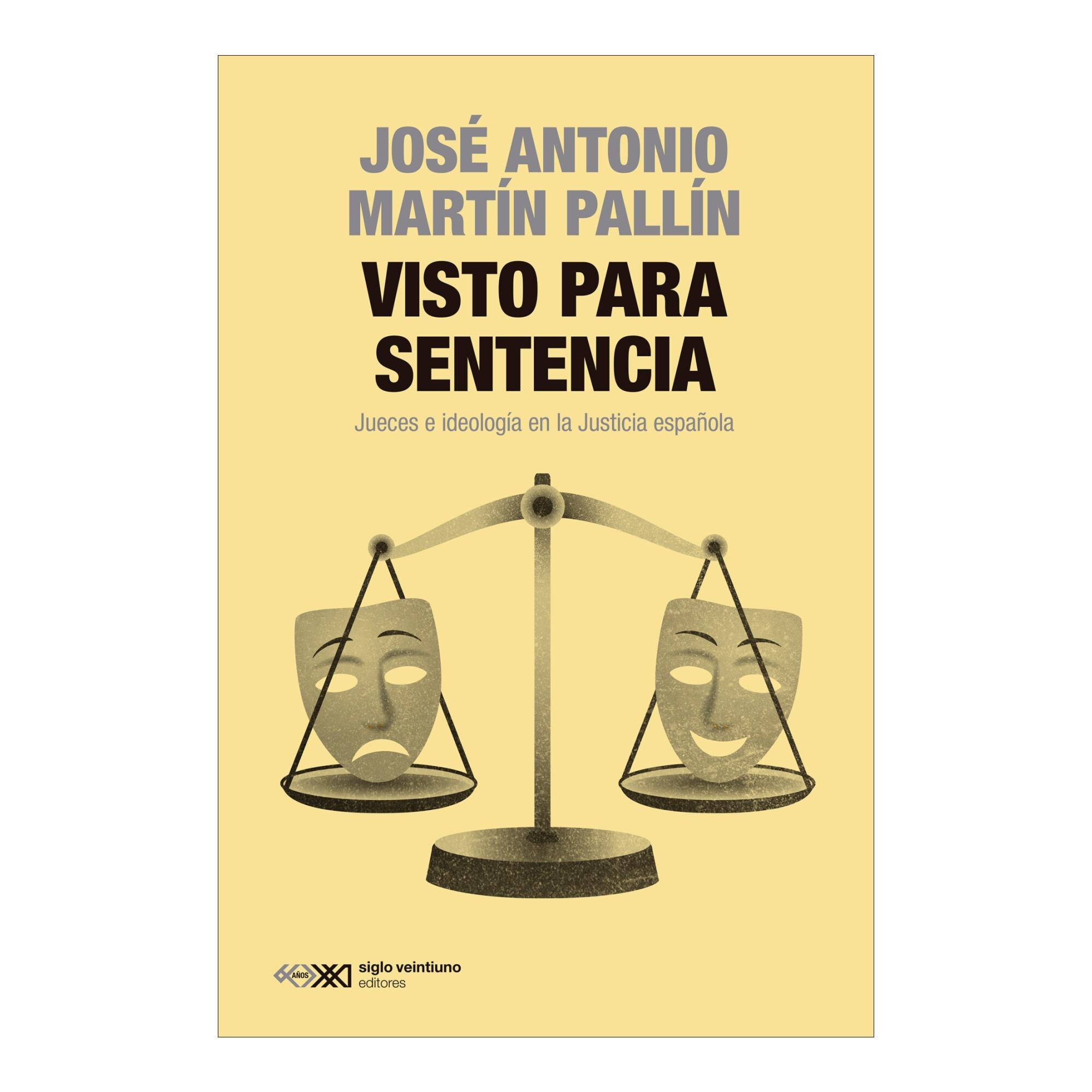 VISTO PARA SENTENCIA: JUECES E IDEOLOGÍA EN LA JUSTICIA ESPAÑOLA