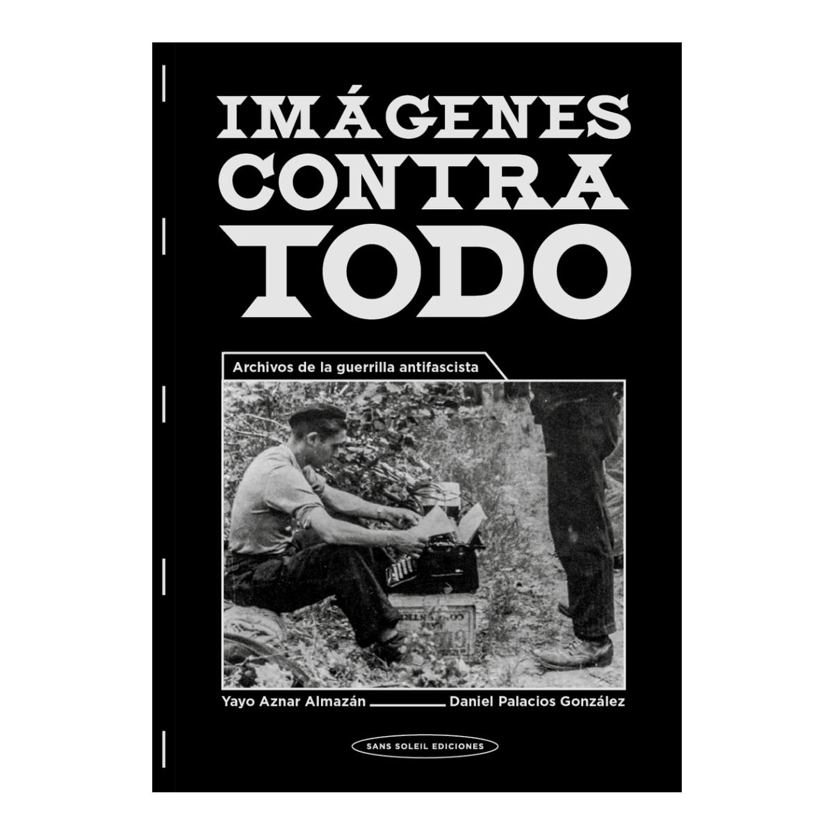 Imagem 0 de Imágenes contra todo: Archivos de la guerrilla antifascista