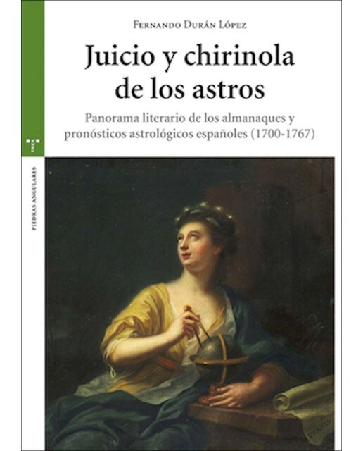Juicio y chirinola de los astros: Panorama literario de los almanaques y pronósticos astrológicos españoles