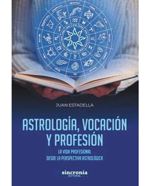 ASTROLOGÍA, VOCACIÓN Y PROFESIÓN: La vida profesional desde la perspectiva astrológica (Capa mole com abas) 1