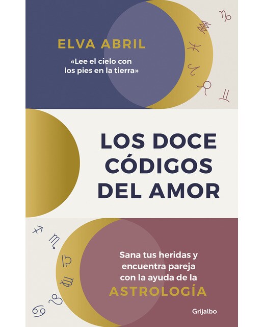 Los doce códigos del amor: Sana tus heridas y encuentra pareja con la ayuda de la astrología (Capa mole) 1