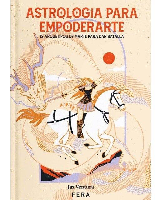 ASTROLÓGIA PARA EMPODERARTE: 12 arquetipos de Marte para dar batalla (Capa mole) 1