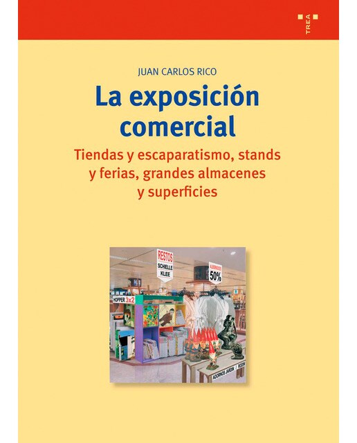 La exposición comercial. Tiendas y escaparatismo, stands y ferias, grandes almacenes y superficies