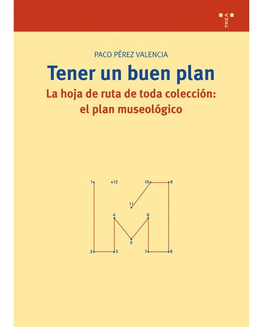 Imagen 0 de Tener un buen plan: La hoja de ruta de toda colección: el plan museológico (Tapa blanda)