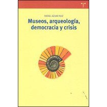 Museos, arqueología, democracia y crisis