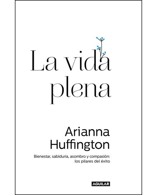 La vida plena: Bienestar, sabiduría, asombro y compasión: los pilares del éxito(Tapa blanda) 1