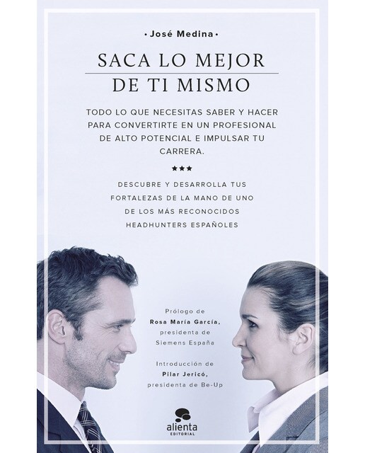 Saca lo mejor de ti mismo: Todo lo que necesitas saber y hacer para convertirte en un profesional de alto potencial e impulsar t (Capa mole com abas) 1