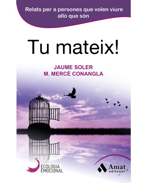 Tu Mateix!: Relats Per A Persones Que Volen Viure Allò Que Són 1