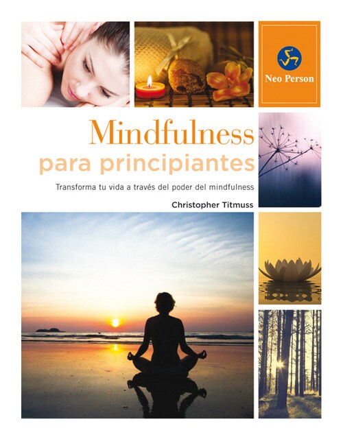 Imagen 0 de Mindfulness para principiantes: Transforma tu vida a través del poder del mindfulness (Tapa blanda)