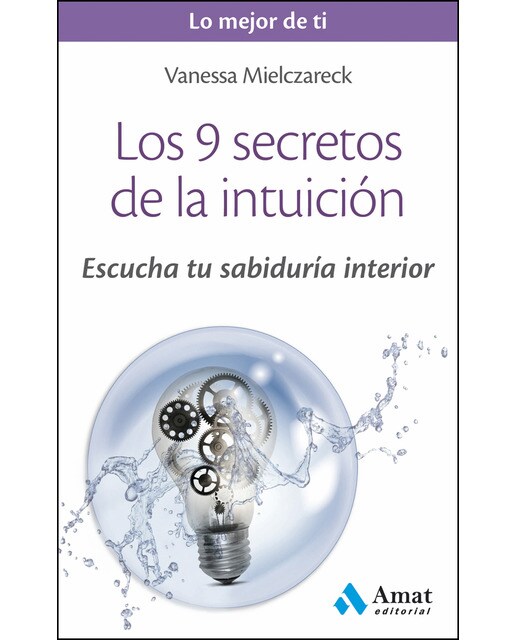 Los 9 secretos de la intuición: Escucha tu sabiduria interior