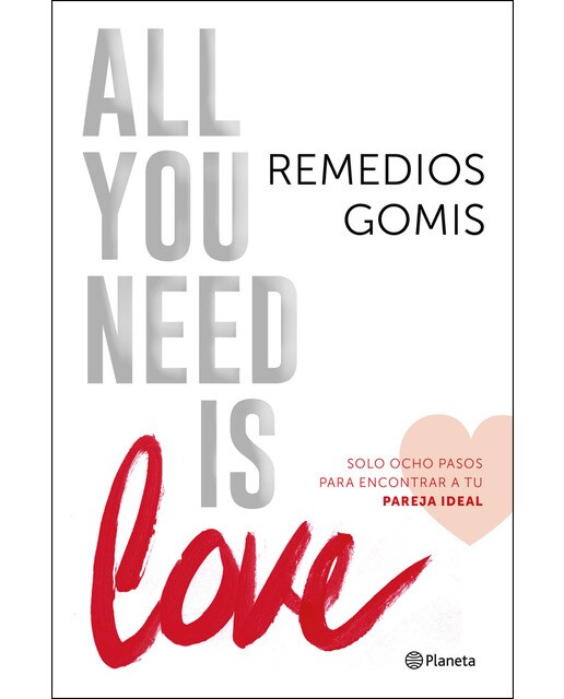 All you need is love: Solo ocho pasos para encontrar a tu pareja ideal (Capa mole com abas) 1