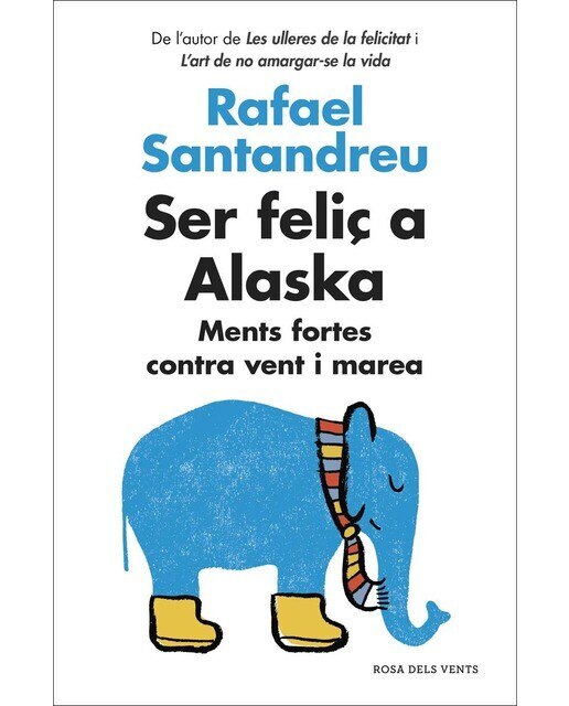 Ser feliç a Alaska: Ments fortes contra vent i marea  (Tapa blanda) 1