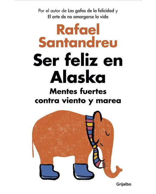 Ser feliz en Alaska: Mentes fuertes contra viento y marea  (Tapa blanda)