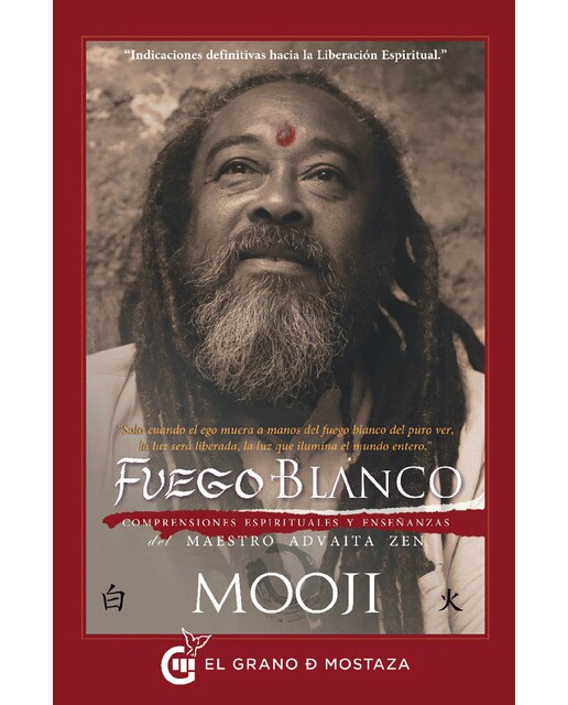 Fuego blanco: Comprensiones espirituales y enseñanzas del maestro advaita zen