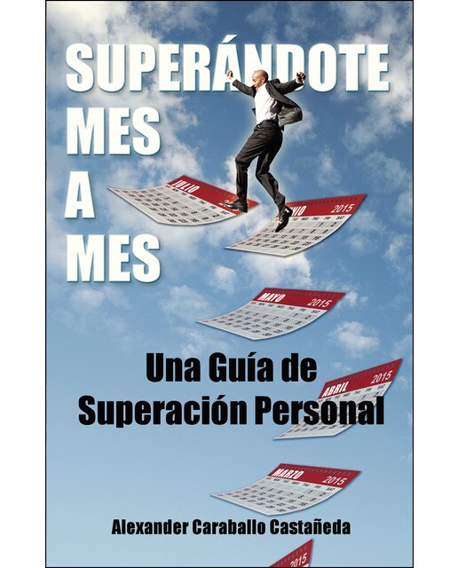 Superándote mes a mes: Una guía de superación personal(Tapa blanda) 1