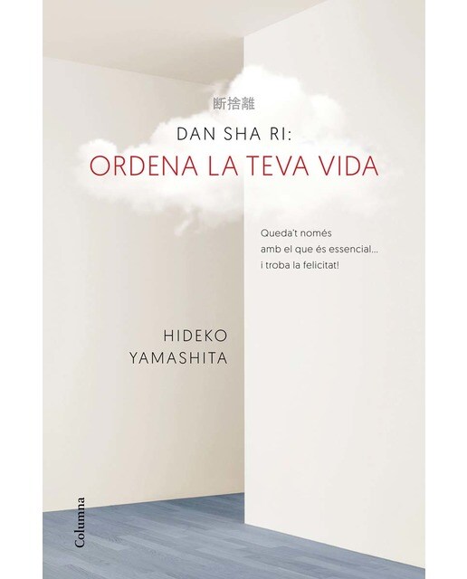 Dan-Sha-Ri. Ordena la teva vida: Queda´t només amb el que és essencial ... i troba la felicitat! (Capa mole com abas) 1