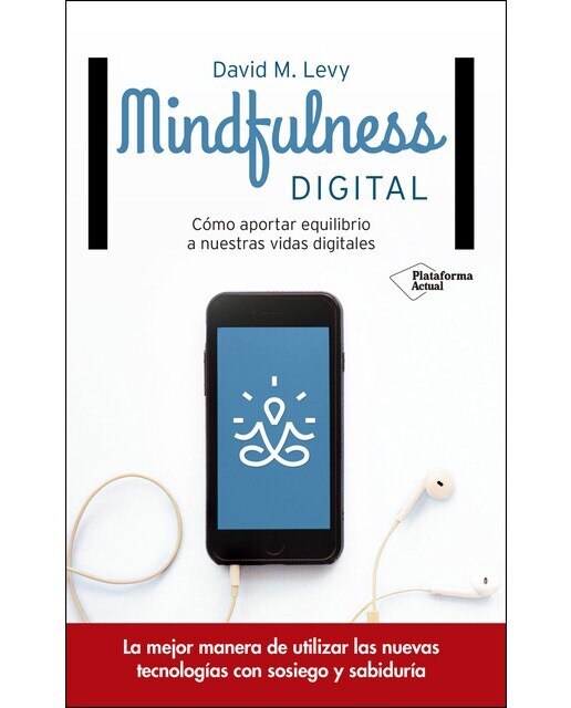Mindfulness digital: Cómo aportar equilibrio a nuestras vidas digitales (Capa mole) 1