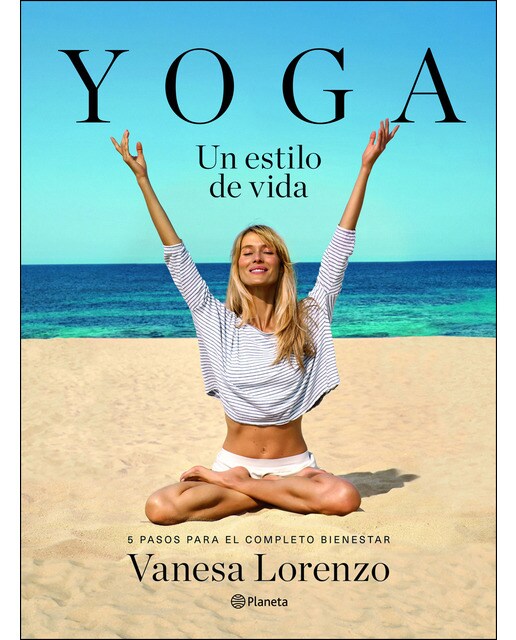 Yoga, un estilo de vida: 5 pasos para el completo bienestar(Tapa dura) 1