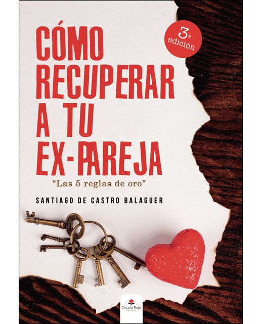 COMO RECUPERAR A TU EXPAREJA . LAS 5 REGLAS DE ORO (Capa mole) 1