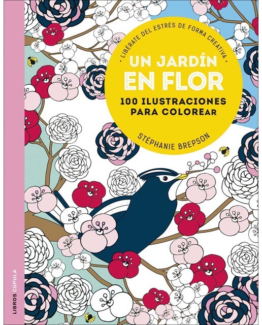 Un jardín en flor: 100 ilustraciones para colorear. Libérate del estrés de forma creativa(Tapa blanda) 1
