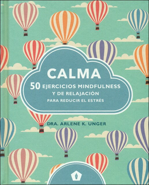 Imagen 0 de Calma: 50 ejercicios mindfulness y de relajación para reducir el estrés (Tapa dura)