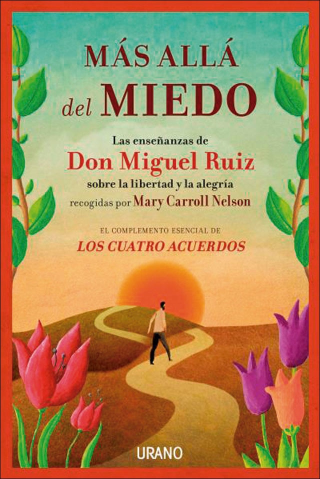 Más allá del miedo: Las enseñanzas de Don Miguel Ruiz recogidas por Mary Carroll Nelson (Capa mole) 1