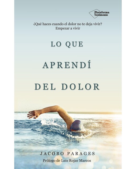 Lo que aprendí del dolor: ¿Qué haces cuando el dolor no te deja vivir? Empezar a vivir (Capa mole) 1