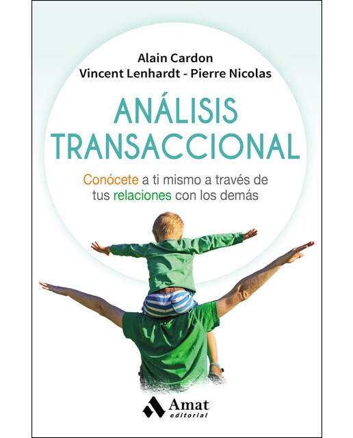 Análisis Transaccional: Conócete A Ti Mismo A Través De Tus Relaciones Con Los Demás 1