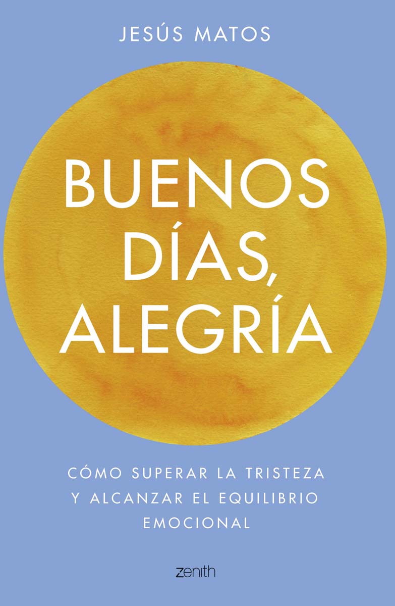 Buenos días, alegría: Cómo superar la tristeza y alcanzar el equilibrio emocional (Capa mole com abas) 1