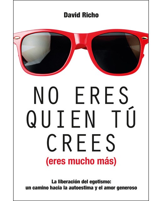 Imagem 0 de No eres quien tú crees ( eres mucho más): La liberación del egoismo: un camino hacia la autoestima y el amor generoso(Tapa blanda)