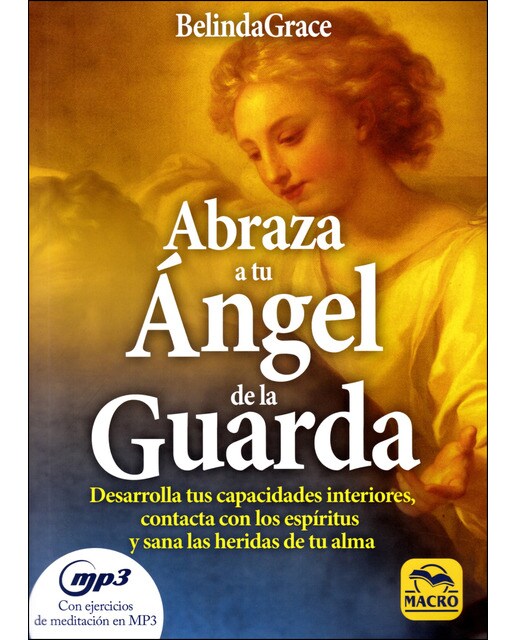 Imagem 0 de Abraza A Tu Ángel De La Guarda: Desarrolla Tus Capacidades Interiores. Contacta Con Los Espíritus Y Sana Las Heridas De Tu Alma