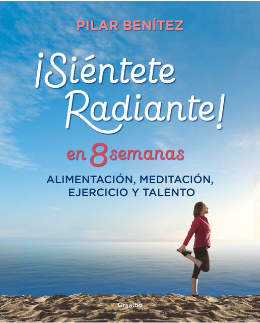 Siéntete radiante en 8 semanas: Alimentación, meditación, ejercicio y talento(Tapa blanda) 1