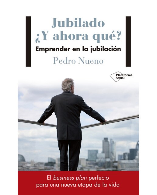 Jubilado. ¿Y ahora qué?: Emprender en la jubilación (Capa mole) 1