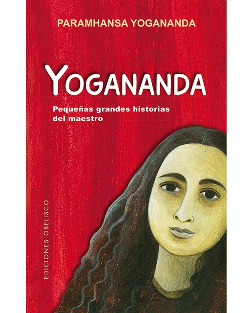 Yogananda: Pequeñas Grandes Historias Del Maestro 1