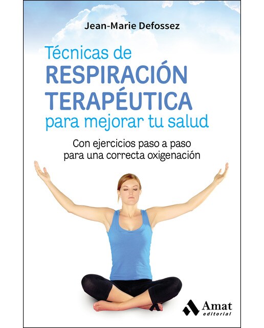 Técnicas de respiración terapéutica para mejorar tu salud: Con ejercicios paso a paso para una correcta oxigenación(Tapa blanda) 1