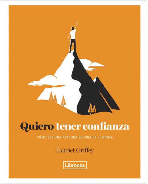 Quiero Tener Confianza: Cómo Ser Una Persona Segura De Sí Misma 1