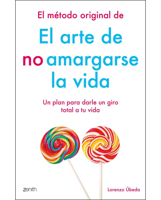 El método original de El arte de no amargarse la vida: Un plan para darle un giro total a tu vida (Capa mole) 1