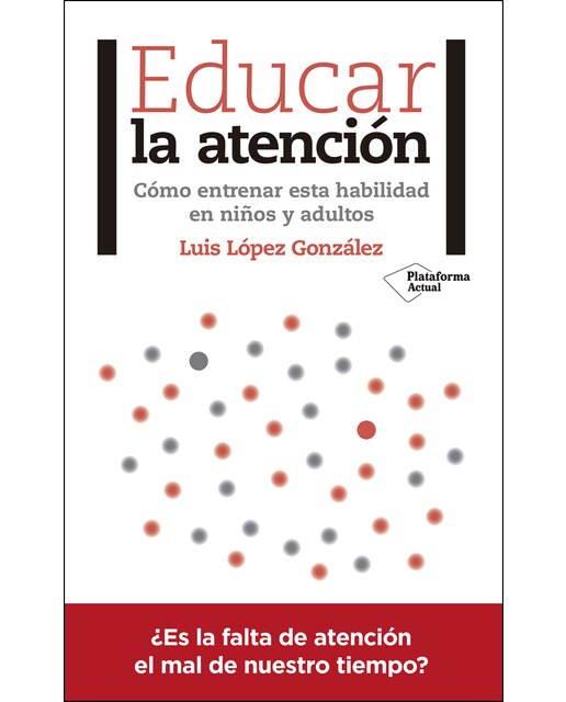 Educar La Atención: Cómo Entrenar Esta Habilidad En Niños Y Adultos 1