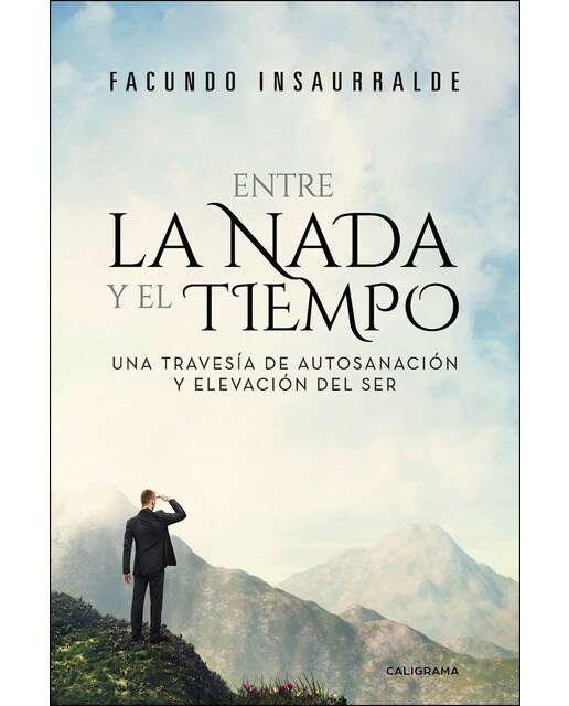 Entre la Nada y el Tiempo: Una travesía de autosanación y elevación del ser (Capa mole) 1