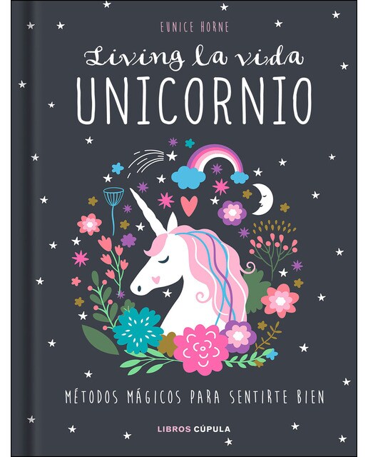 Living la vida unicornio: Métodos mágicos para sentirte bien(Tapa dura) 1