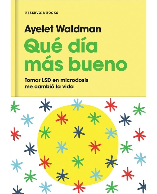 Imagen 0 de Qué día más bueno: Tomar LSD en microdosis me cambió la vida  (Tapa dura)