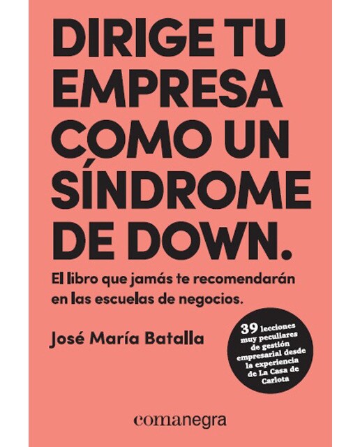 Dirige Tu Empresa  Como Un Síndrome De Down: El Libro Que Jamás Te Recomendarán En Las Escuelas De Negocios 1