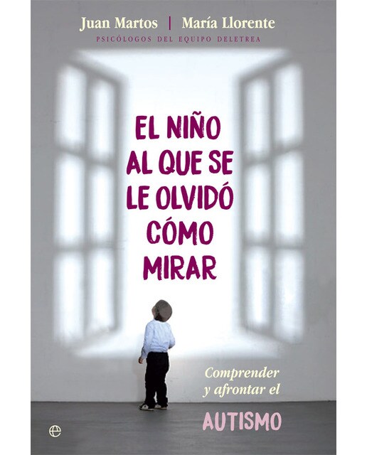 Imagen 0 de El niño al que se le olvidó cómo mirar: Comprender y afrontar el autismo (Bolsillo) (Tapa blanda)
