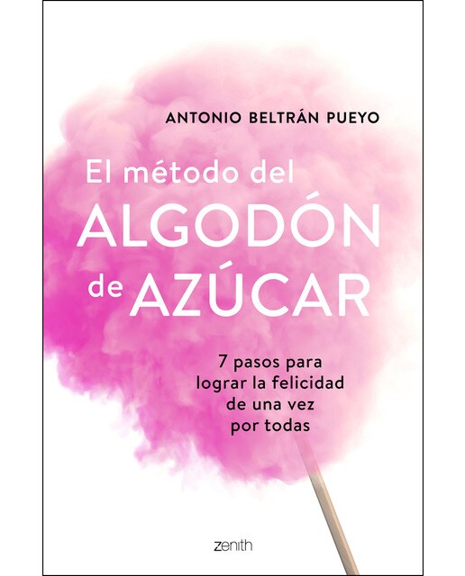 El método del algodón de azúcar: 7 pasos para lograr la felicidad de una vez por todas (Capa mole com abas) 1