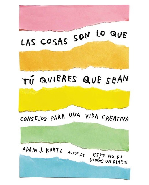 Las cosas son lo que tú quieres que sean: Consejos para una vida creativa(Tapa blanda) 1