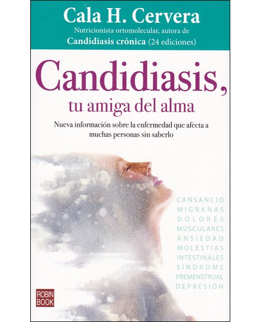Candidiasis. Tu Amiga Del Alma: Nueva Información Sobre La Enfermedad Que Afecta A Muchas Personas Sin Saberlo 1