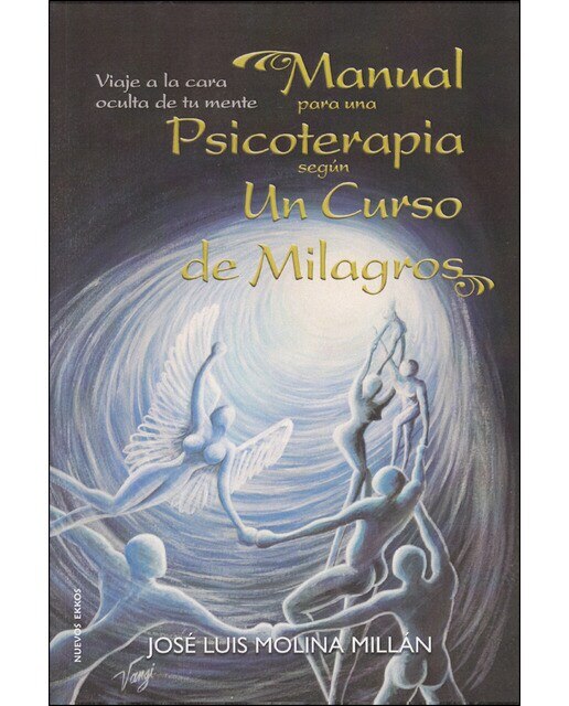 Manual para una psicoterapia según Un Curso de Milagros: Viaje a la cara oculta de tu mente (Capa mole) 1